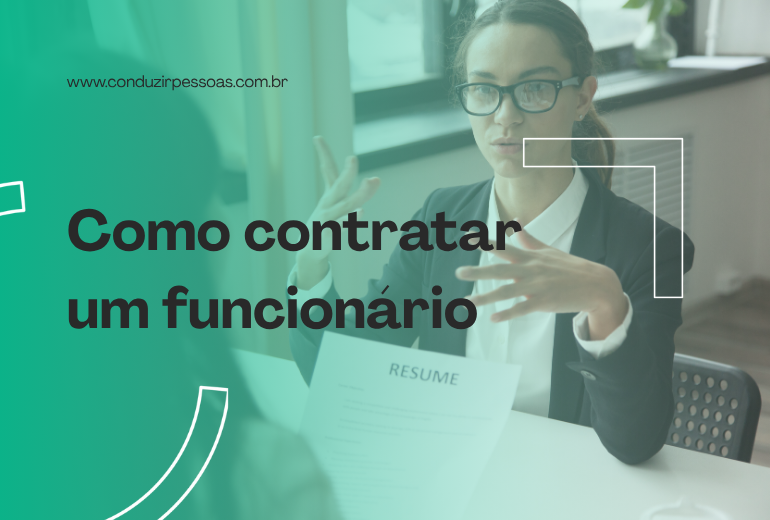 Como contratar um funcionário: entrevista, avaliação e documentos necessários